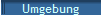 Umgebung